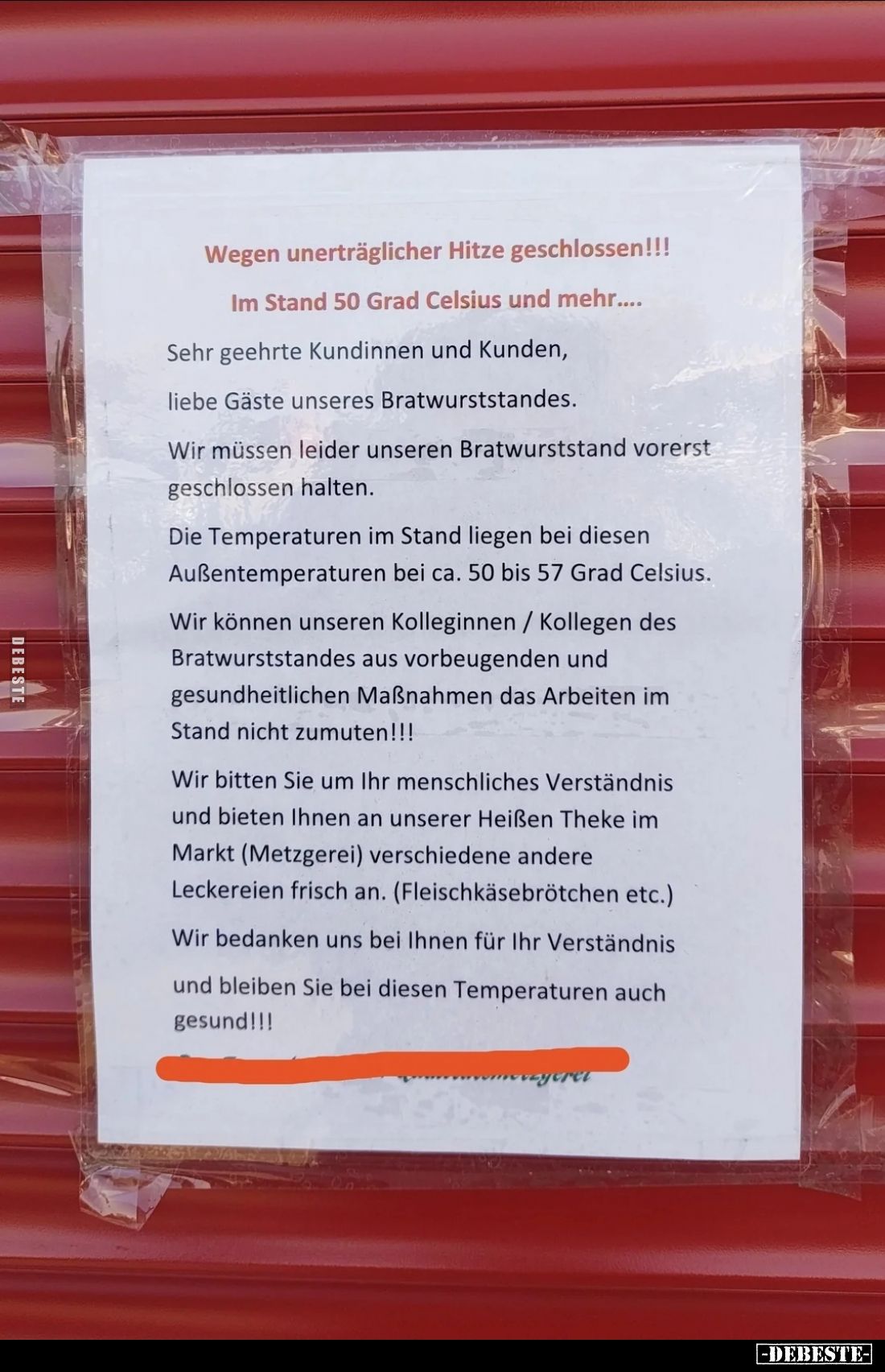 Wegen unerträglicher Hitze geschlossen!!!
Im Stand 50 Grad Celsius und mehr....
Sehr geehrte Kundinnen und Kunden,
liebe G...