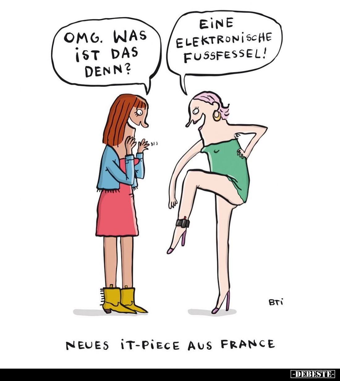 Neues IT-Piece aus France. - Omg. Was ist das denn? -
Eine elektronische Fußfessel!