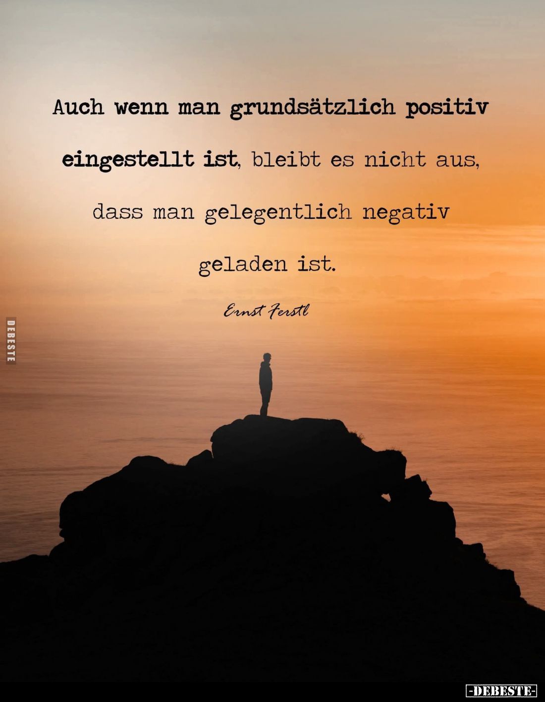 Auch wenn man grundsätzlich positiv eingestellt ist, bleibt es nicht aus, dass man gelegentlich negativ geladen ist.