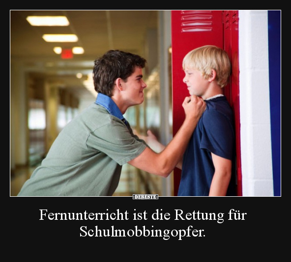 Fernunterricht ist die Rettung für Schulmobbingopfer... - Lustige Bilder | DEBESTE.de
