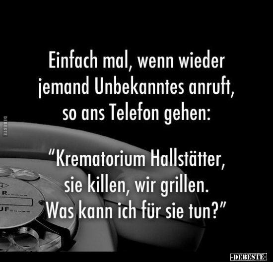 Einfach mal, wenn wieder jemand Unbekanntes anruft.. - Lustige Bilder | DEBESTE.de