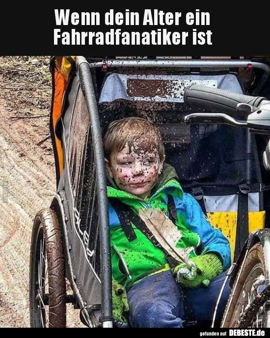 Wenn dein Alter ein Fahrradfanatiker ist..