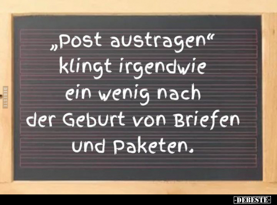"Post austragen" klingt irgendwie ein wenig nach der Geburt.. - Lustige Bilder | DEBESTE.de
