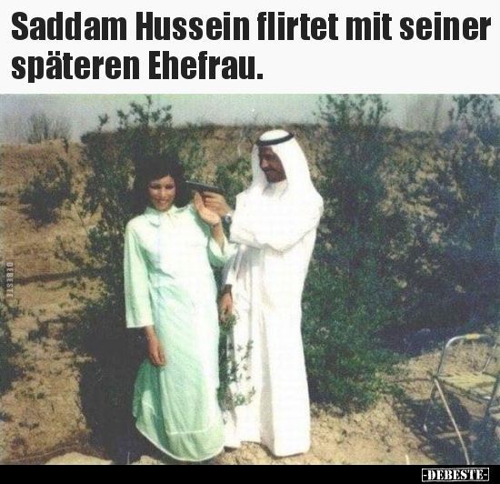 Saddam Hussein flirtet mit seiner späteren Ehefrau... - Lustige Bilder | DEBESTE.de