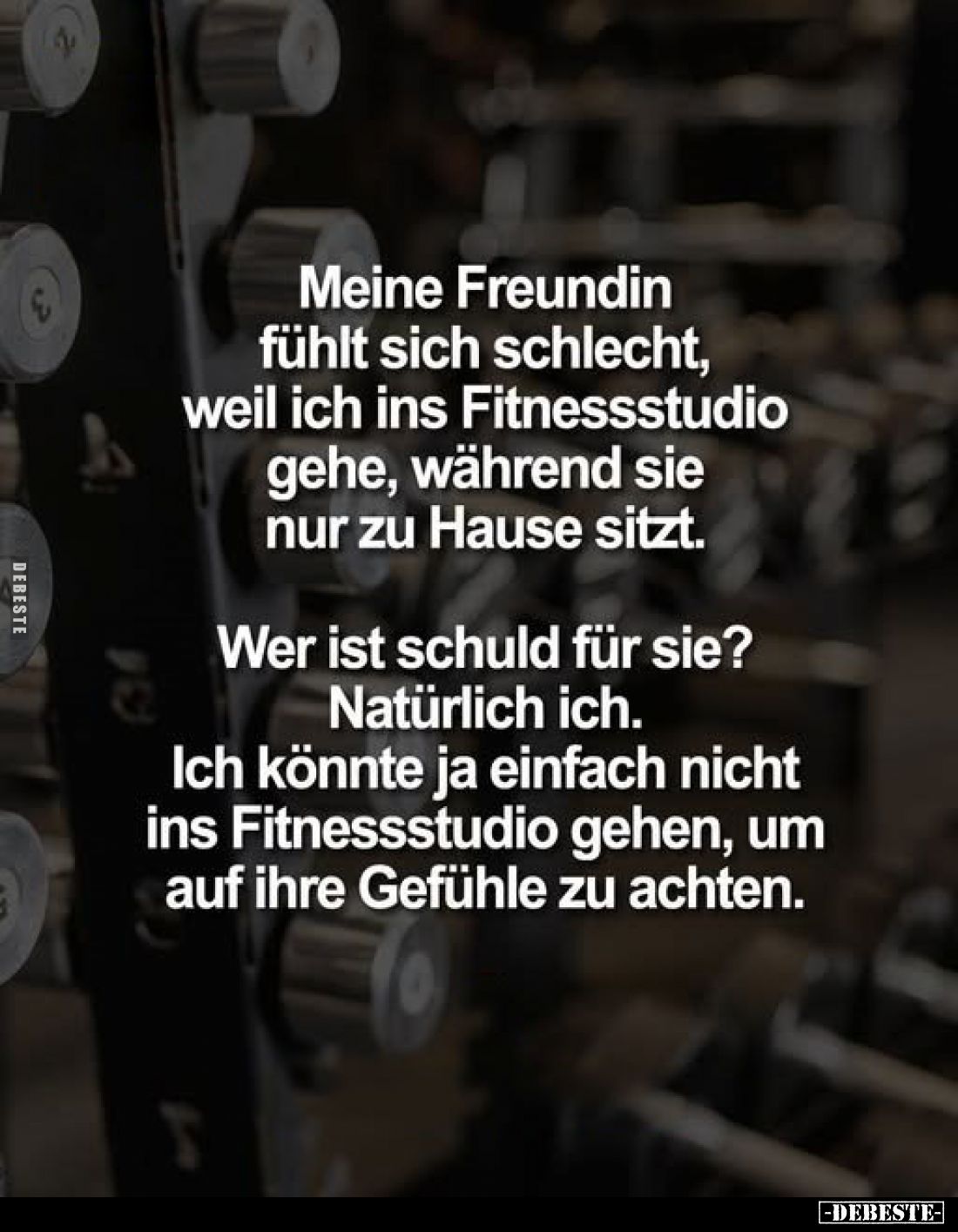 Meine Freundin fühlt sich schlecht, weil ich ins Fitnessstudio gehe, während sie nur zu Hause sitzt.

Wer ist schuld für si...