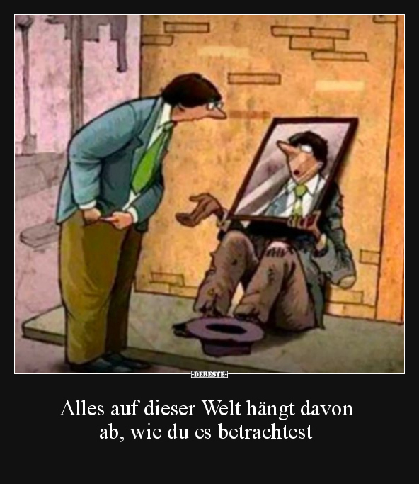 Alles auf dieser Welt hängt davon ab, wie du es.. - Lustige Bilder | DEBESTE.de