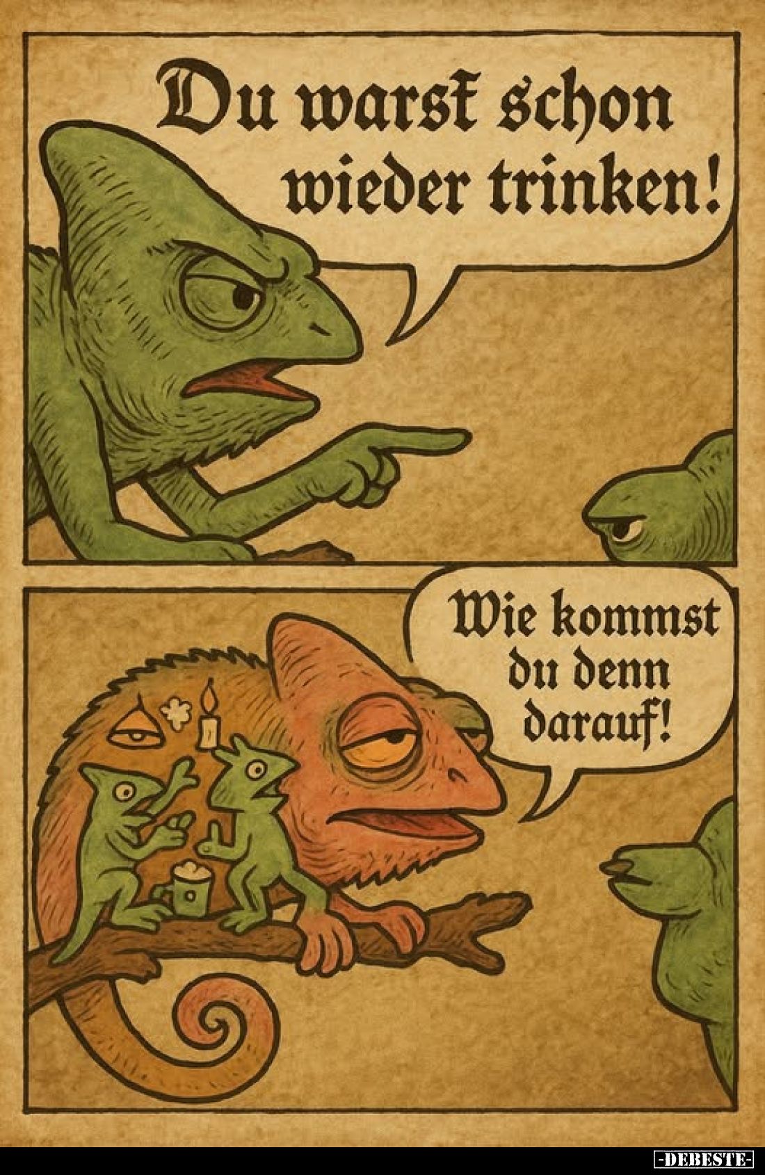 Du warst schon wieder trinken! -
Wie kommst du denn darauf!