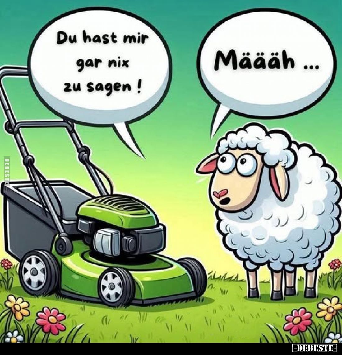 Du hast mir gar nix zu sagen!
Määäh ...