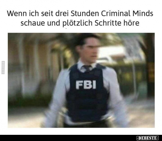 Wenn ich seit drei Stunden Criminal Minds schaue und.. - Lustige Bilder | DEBESTE.de