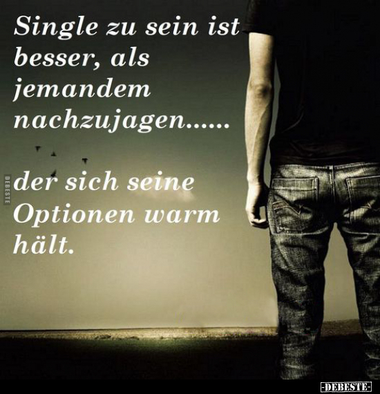 Single zu sein ist besser, als jemandem nachzujagen.. - Lustige Bilder | DEBESTE.de