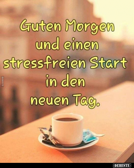 Guten Morgen und einen stressfreien Start.. - Lustige Bilder | DEBESTE.de