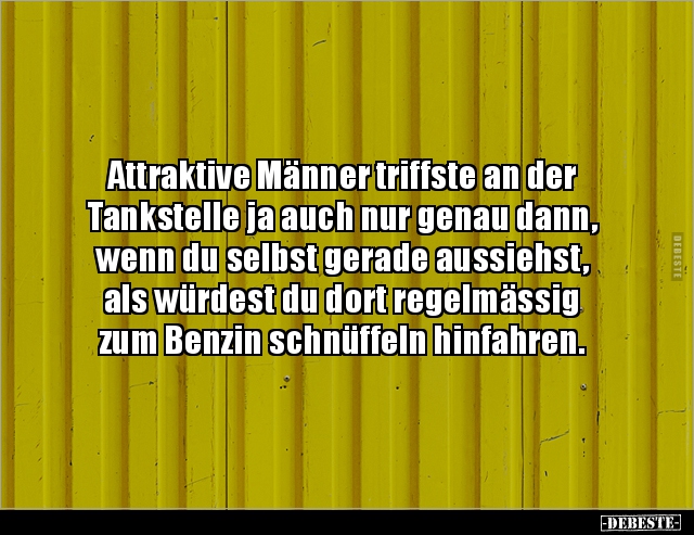 Attraktive Männer triffste an der Tankstelle ja auch nur.. - Lustige Bilder | DEBESTE.de