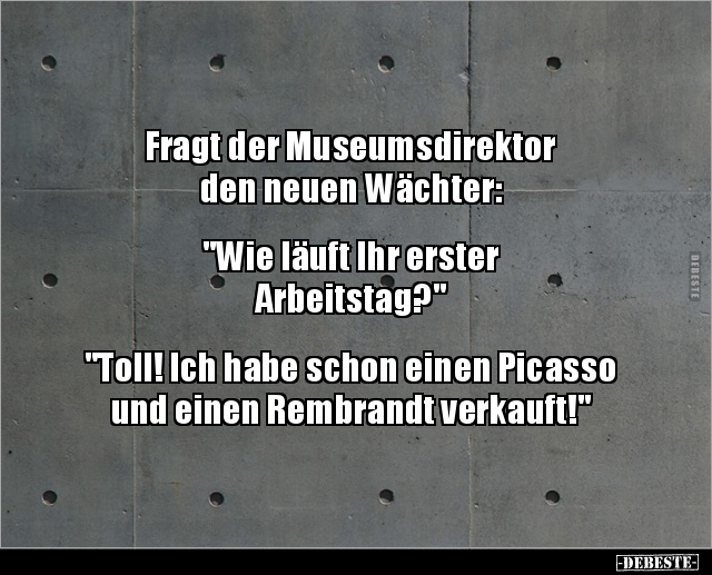 Fragt der Museumsdirektor den neuen Wächter... - Lustige Bilder | DEBESTE.de