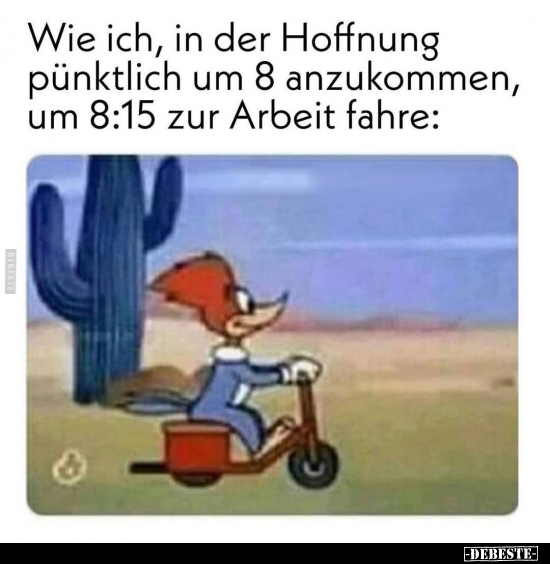Wie ich, in der Hoffnung pünktlich um 8 anzukommen