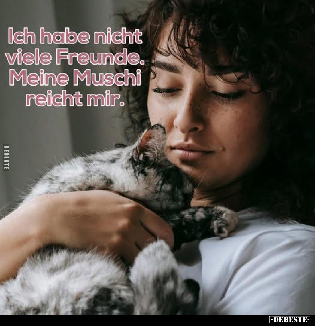Ich habe nicht viele Freunde. Meine Muschi reicht mir.