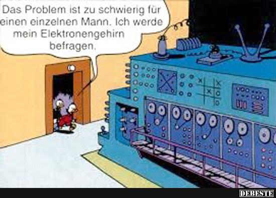 Das Problem ist zu schwierig für einen einzelnen Mann..
