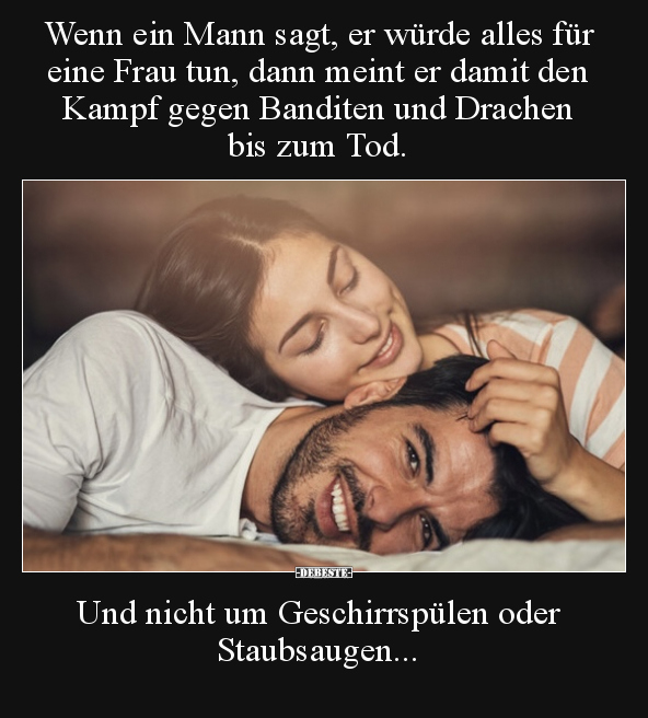 Wenn ein Mann sagt, er würde alles für eine Frau tun, dann.. - Lustige Bilder | DEBESTE.de
