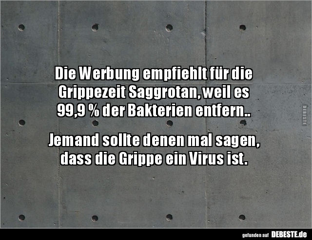 Die Werbung empfiehlt für die Grippezeit Saggrotan, weil.. - Lustige Bilder | DEBESTE.de