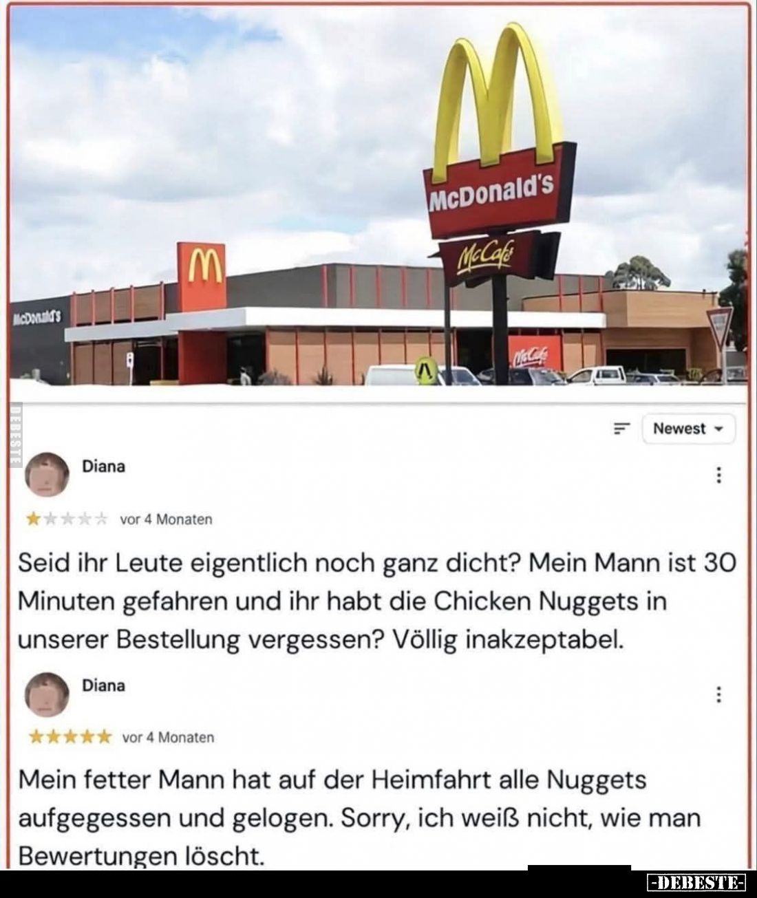 Seid ihr Leute eigentlich noch ganz dicht? Mein Mann ist 30 Minuten gefahren und ihr habt die Chicken Nuggets in unserer Best...