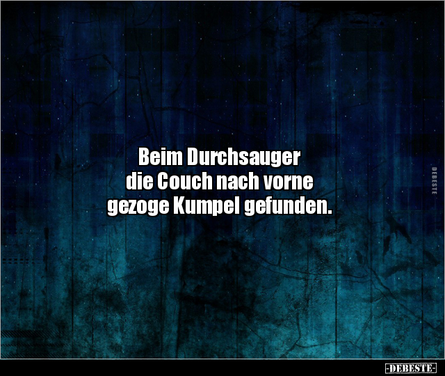 Beim Durchsauger die Couch nach vorne gezoge Kumpel.. - Lustige Bilder | DEBESTE.de