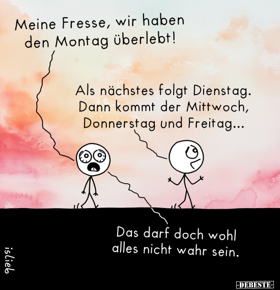 Montag, Dienstag, Mittwoch, Donnerstag, Freitag, Doch