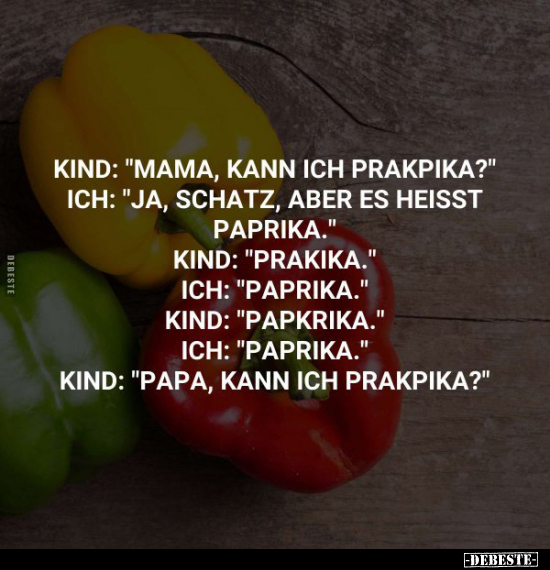 Kind: "Mama, kann ich Prakpika?".. - Lustige Bilder | DEBESTE.de
