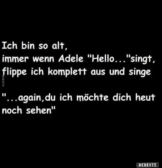 Ich bin so alt, immer wenn Adele "Hello..." singt.. - Lustige Bilder | DEBESTE.de
