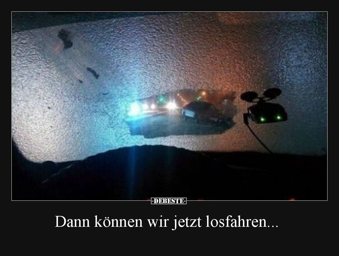 Dann können wir jetzt losfahren... - Lustige Bilder | DEBESTE.de