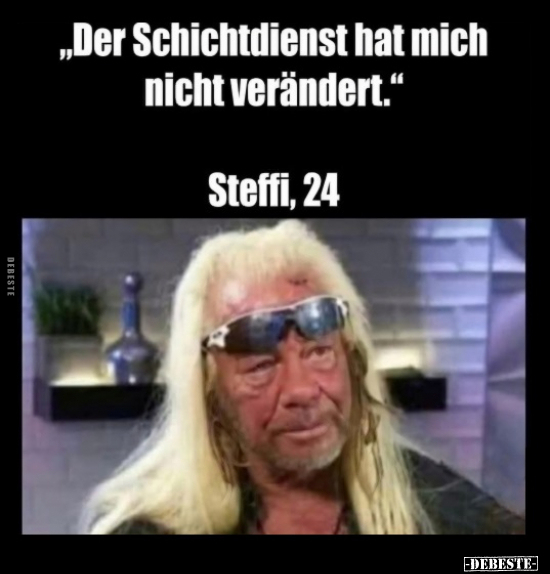 „Der Schichtdienst hat mich nicht verändert." 
Steffi, 24