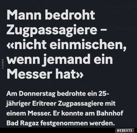 Mann bedroht Zugpassagiere - "nicht einmischen, wenn.." - Lustige Bilder | DEBESTE.de