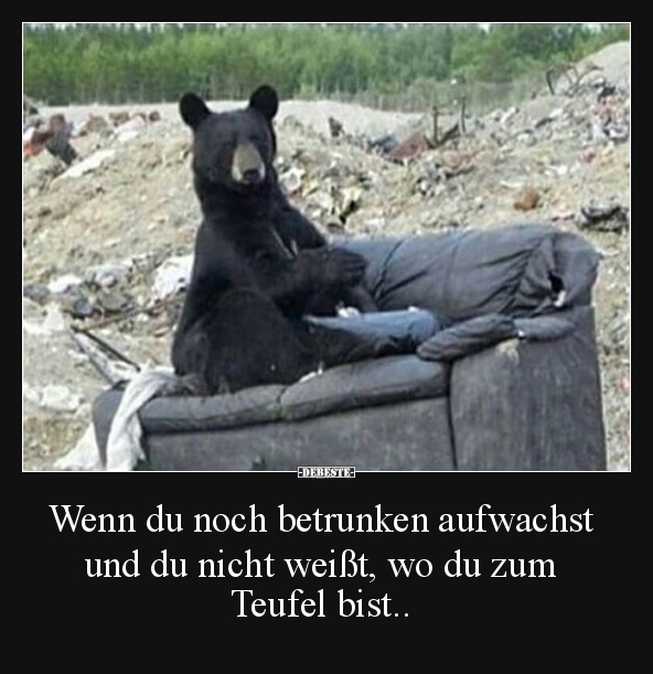 Wenn du noch betrunken aufwachst und du nicht weißt..