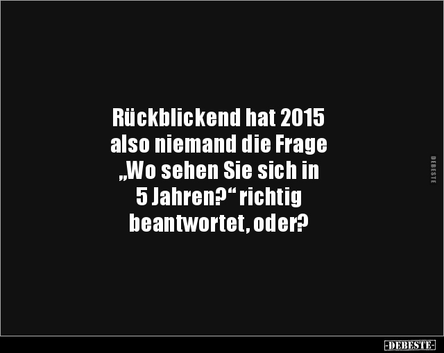 Rückblickend hat 2015 also niemand die Frage.. - Lustige Bilder | DEBESTE.de