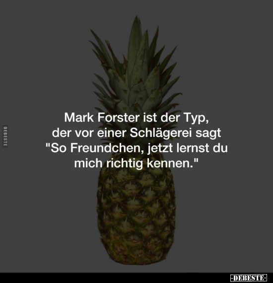 Mark Forster ist der Typ, der.. - Lustige Bilder | DEBESTE.de