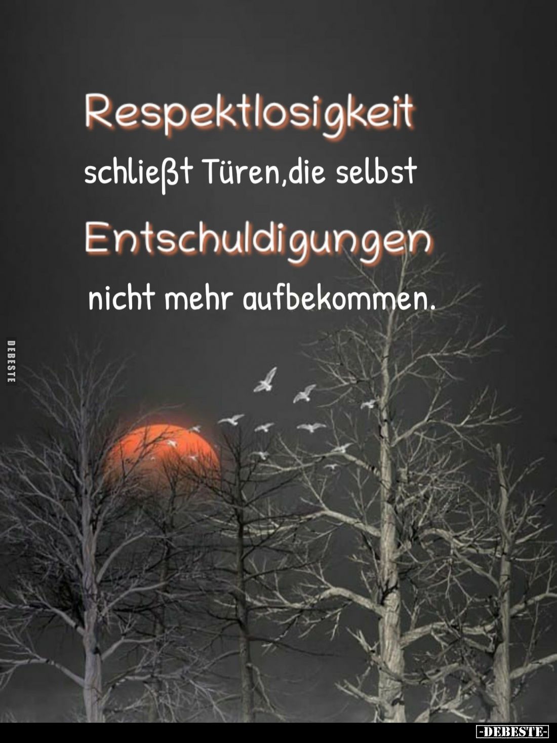 Respektlosigkeit schliesst Türen, die selbst Entschuldigungen nicht mehr aufbekommen.