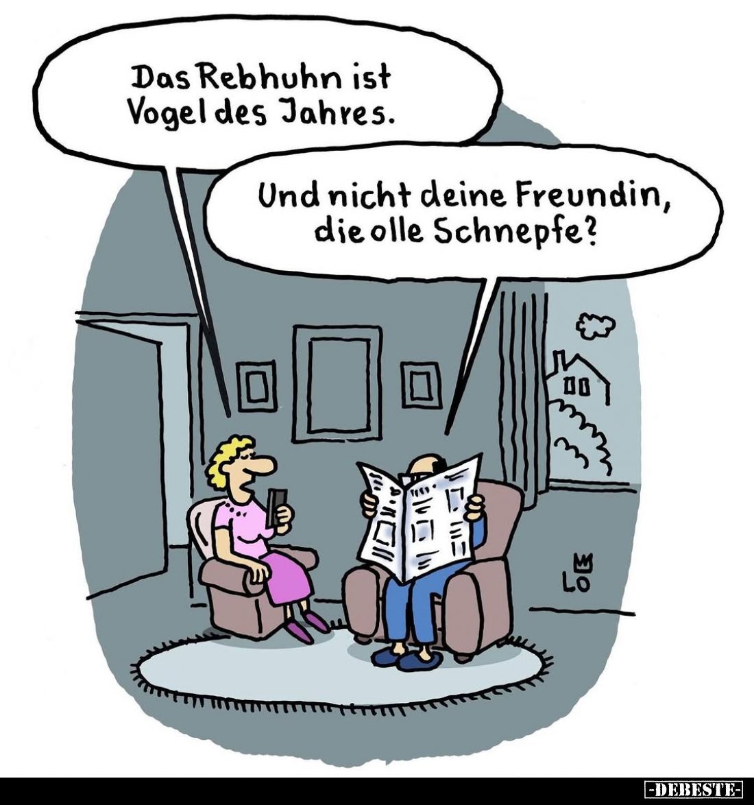 Das Rebhuhn ist Vogel des Jahres. -
Und nicht deine Freundin, die olle Schnepfe?