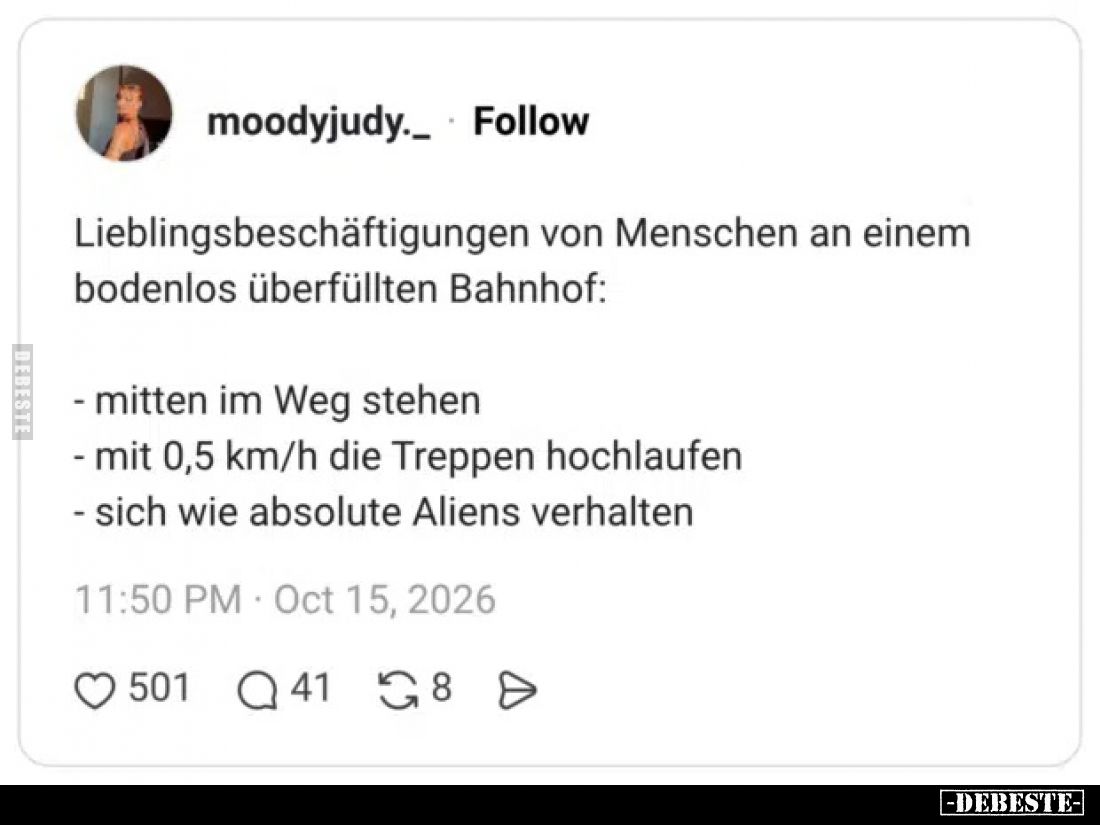 Lieblingsbeschäftigungen von Menschen an einem bodenlosen überfüllten Bahnhof:

- mitten im Weg stehen
- mit 0,5 km/h die ...