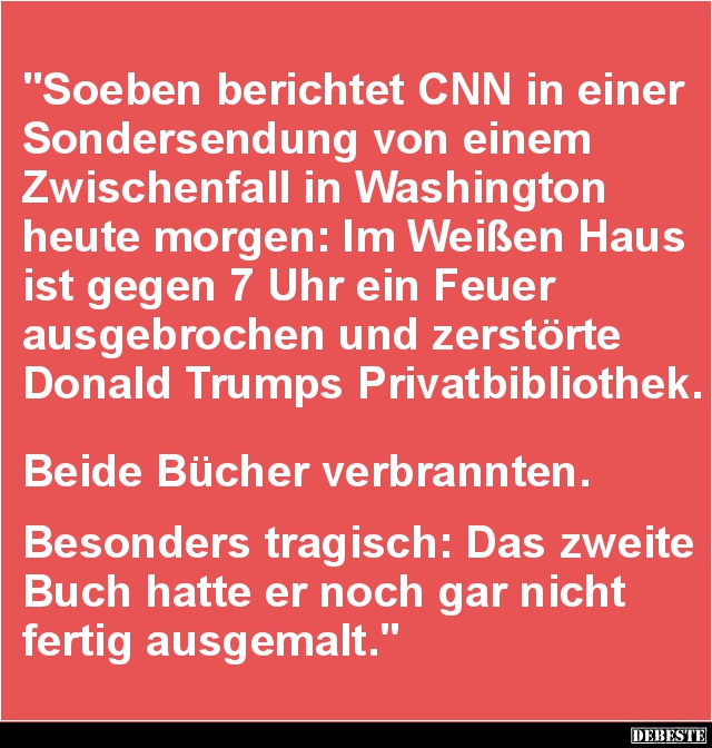 Soeben berichtet CNN in einer Sondersendung von.. - Lustige Bilder | DEBESTE.de