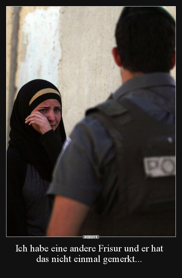 Ich habe eine andere Frisur und er hat das nicht einmal..