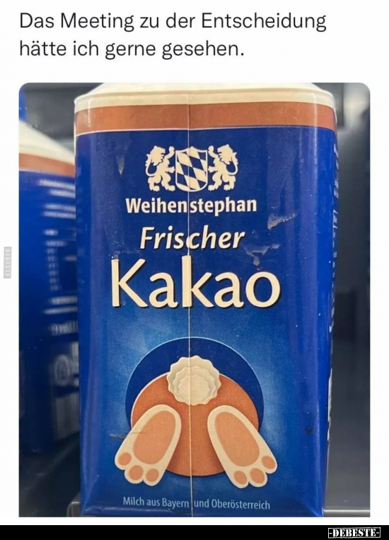 Das Meeting zu der Entscheidung hätte ich gerne gesehen.