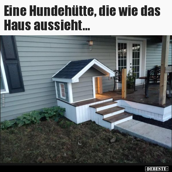 Eine Hundehütte, die wie das Haus aussieht... - Lustige Bilder | DEBESTE.de