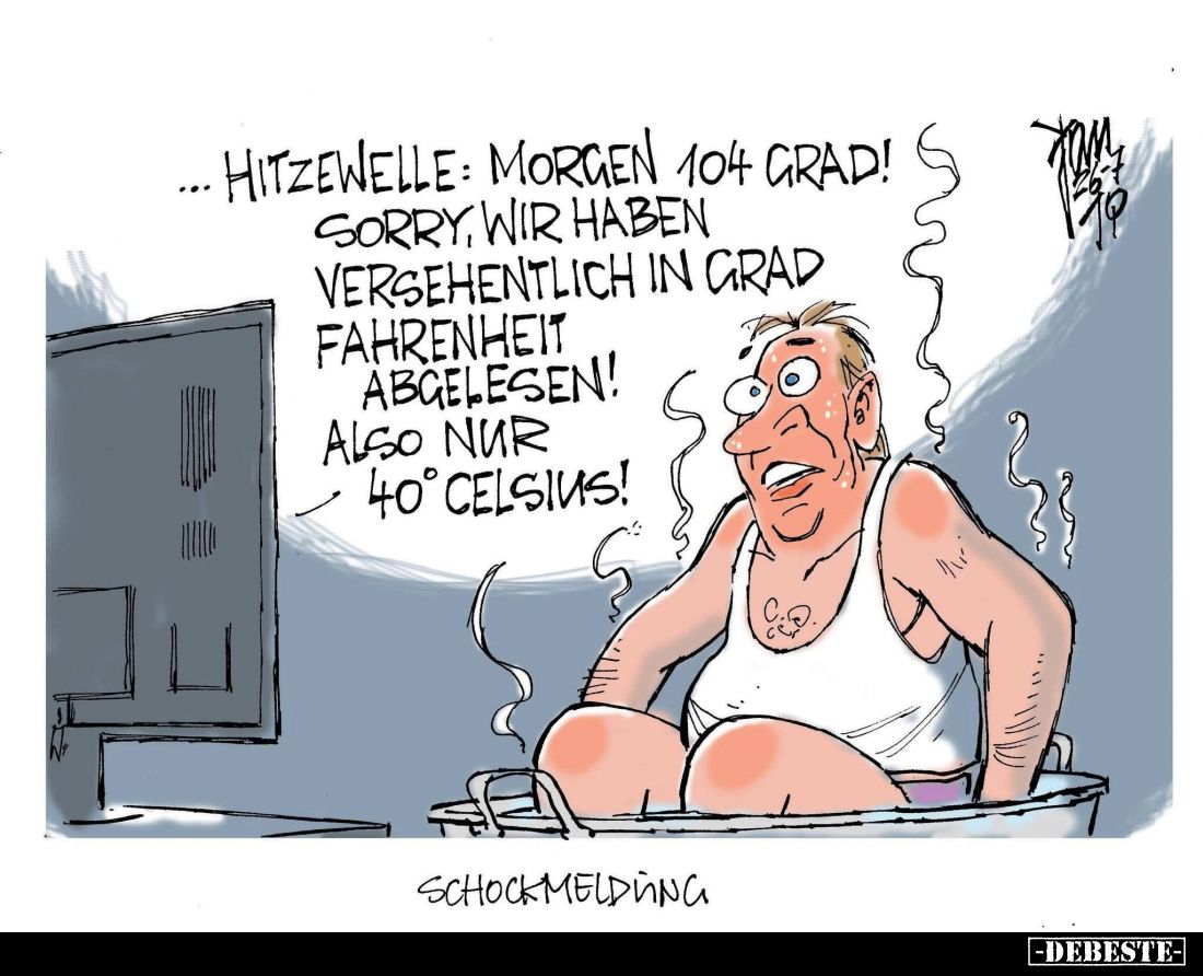 Schockmeldung: Hitzewelle morgen 104 Grad! Sorry, wir haben versehentlich in Grad Fahrenheit abgelesen! Also nur 40° Celsius!