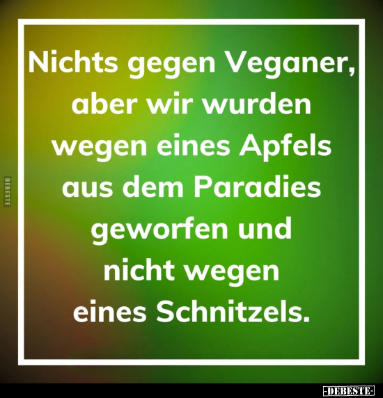 Nichts gegen Veganer, aber wir wurden wegen eines Apfels.. - Lustige Bilder | DEBESTE.de