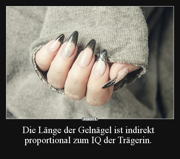 Die Länge der Gelnägel ist indirekt proportional.. - Lustige Bilder | DEBESTE.de