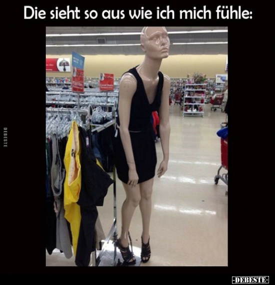 Die sieht so aus wie ich mich fühle: