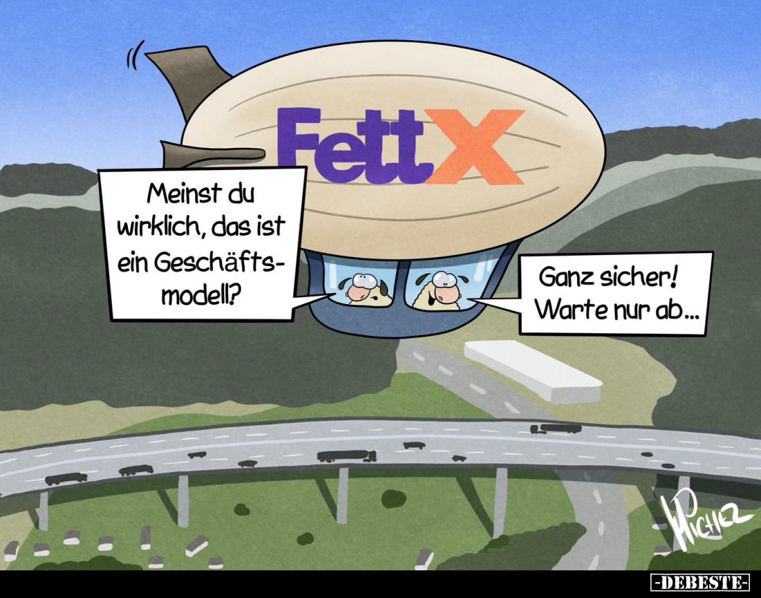 Meinst du wirklich, das ist ein Geschäftsmodell? -
Ganz sicher! Warte nur ab...