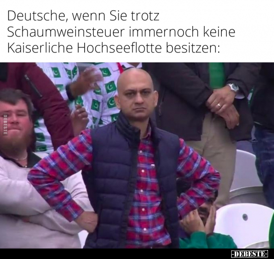Deutsche, wenn Sie trotz Schaumweinsteuer immernoch keine.. - Lustige Bilder | DEBESTE.de