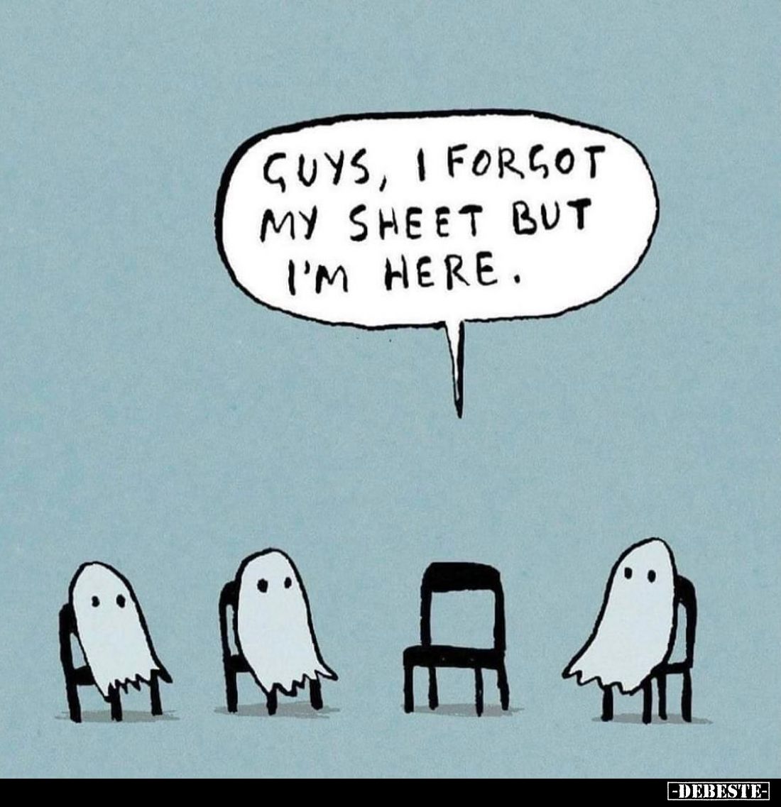 Guys, I forgot my sheet but I'm here.