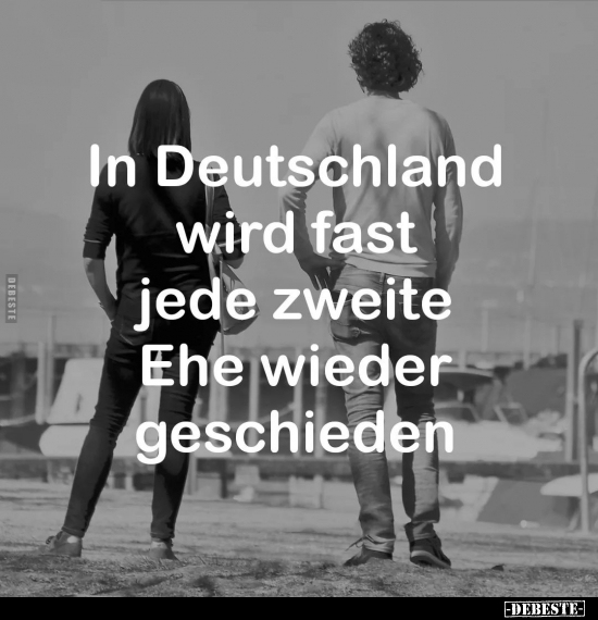 In Deutschland wird fast jede zweite Ehe.. - Lustige Bilder | DEBESTE.de