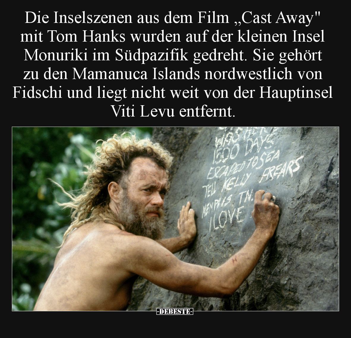 Die Inselszenen aus dem Film „Cast Away" mit Tom Hanks wurden auf der kleinen Insel Monuriki im Südpazifik gedreht. Sie ...