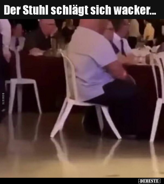 Der Stuhl schlägt sich wacker...